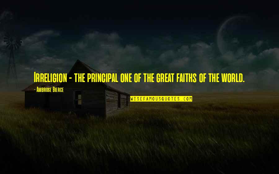 Mcdaid Construction Quotes By Ambrose Bierce: Irreligion - the principal one of the great