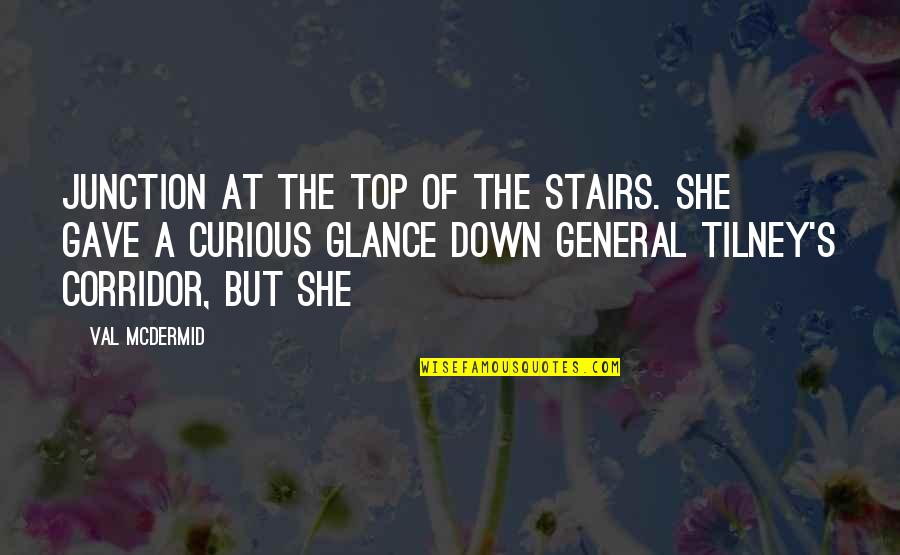 Mcdermid Quotes By Val McDermid: Junction at the top of the stairs. She Mcdermid Quotes By Val McDermid: Junction at the top of the stairs. She