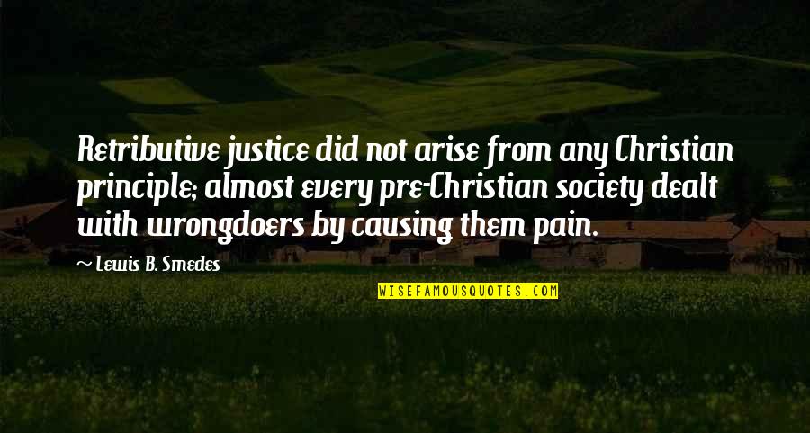 Mcdo Tagalog Quotes By Lewis B. Smedes: Retributive justice did not arise from any Christian