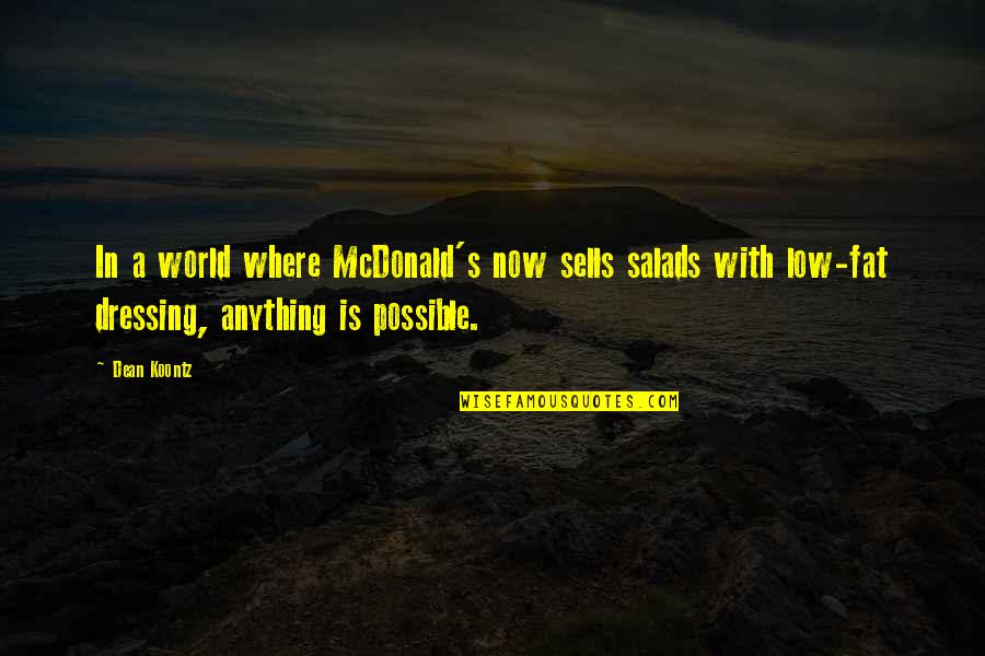 Mcdonald S Quotes By Dean Koontz: In a world where McDonald's now sells salads