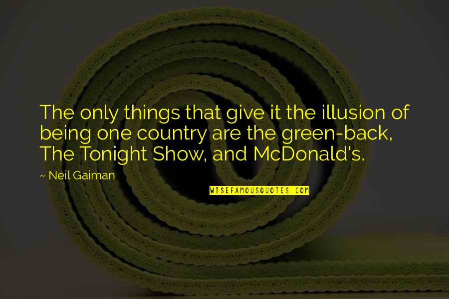 Mcdonald S Quotes By Neil Gaiman: The only things that give it the illusion