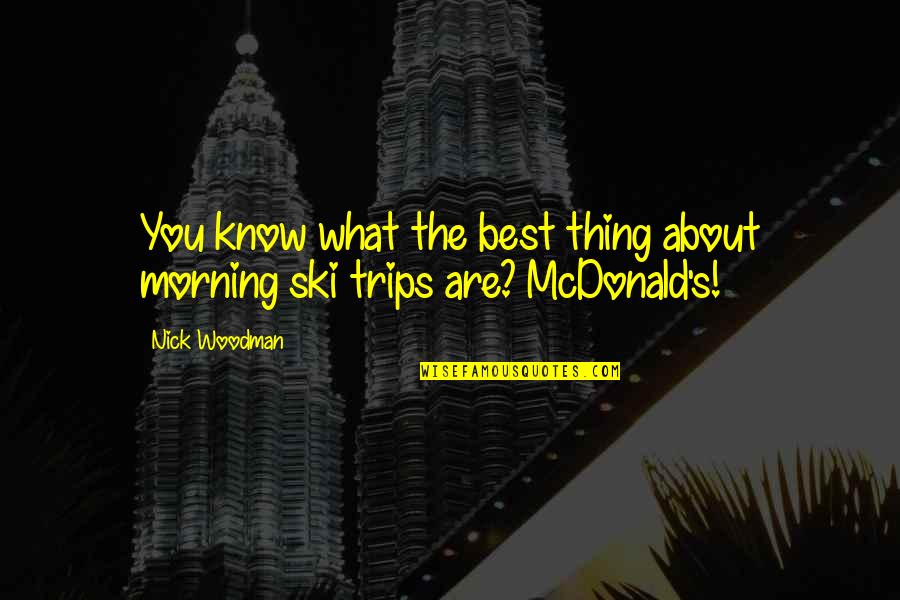 Mcdonald S Quotes By Nick Woodman: You know what the best thing about morning