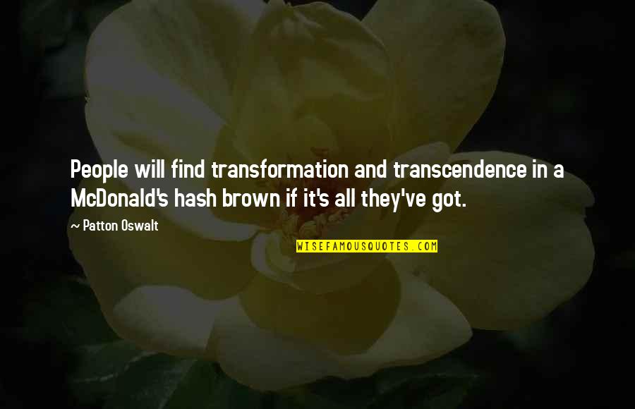 Mcdonald S Quotes By Patton Oswalt: People will find transformation and transcendence in a