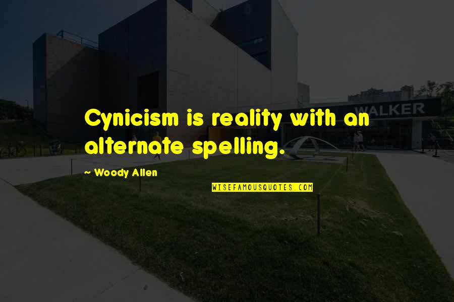 Mcdonalds Breakfast Quotes By Woody Allen: Cynicism is reality with an alternate spelling.