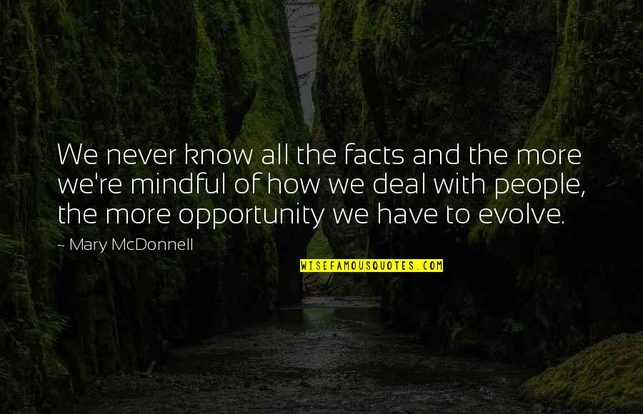 Mcdonnell Quotes By Mary McDonnell: We never know all the facts and the