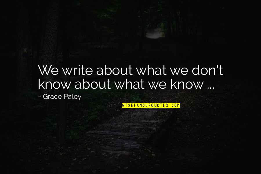 Mcdougald Funeral Quotes By Grace Paley: We write about what we don't know about Mcdougald Funeral Quotes By Grace Paley: We write about what we don't know about