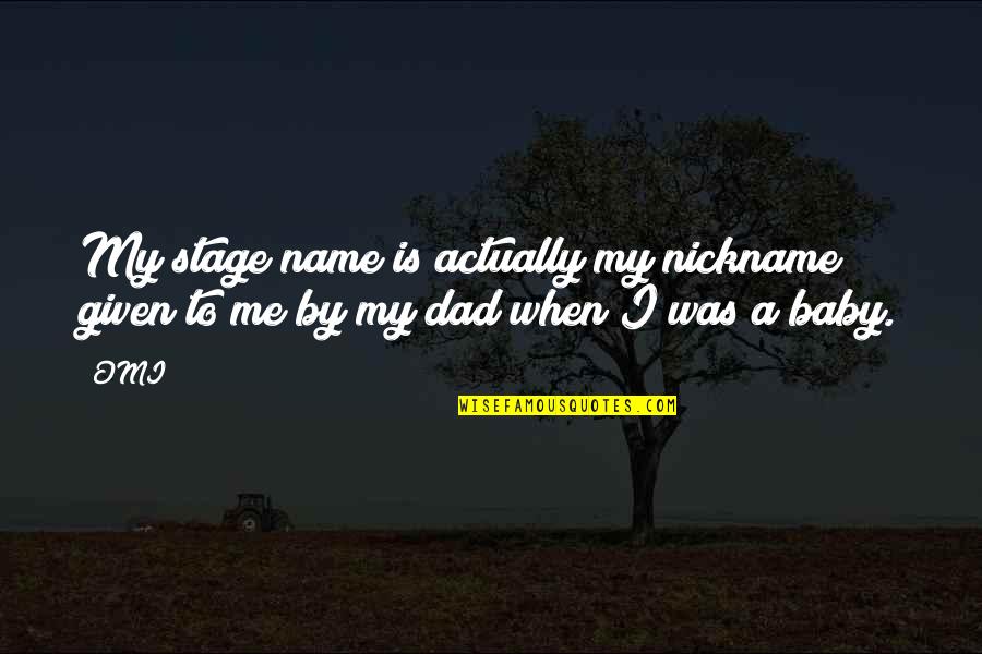 Mcdougald Funeral Quotes By OMI: My stage name is actually my nickname given