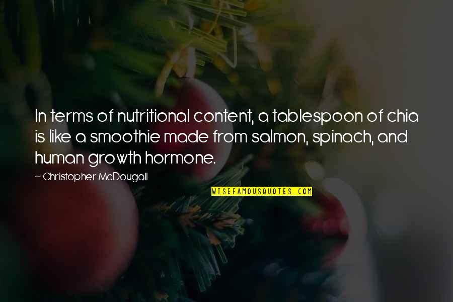 Mcdougall's Quotes By Christopher McDougall: In terms of nutritional content, a tablespoon of