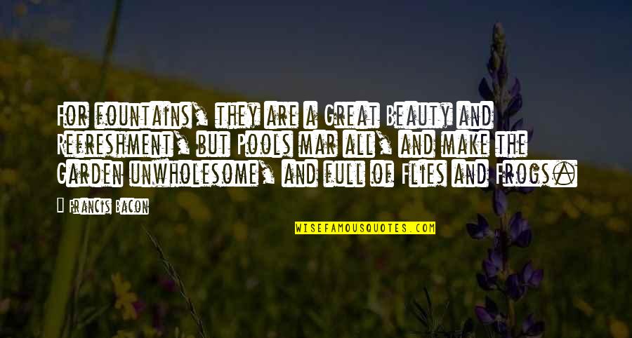 Mcdougle Law Quotes By Francis Bacon: For fountains, they are a Great Beauty and Mcdougle Law Quotes By Francis Bacon: For fountains, they are a Great Beauty and