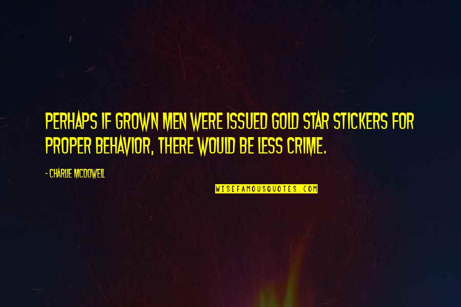 Mcdowell Quotes By Charlie McDowell: Perhaps if grown men were issued gold star