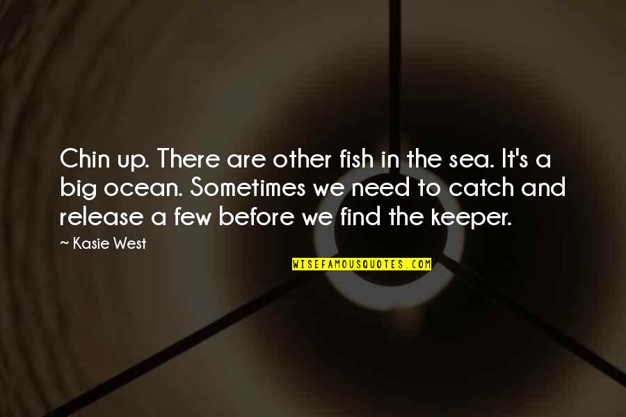 Mcdreamy Dies Quotes By Kasie West: Chin up. There are other fish in the