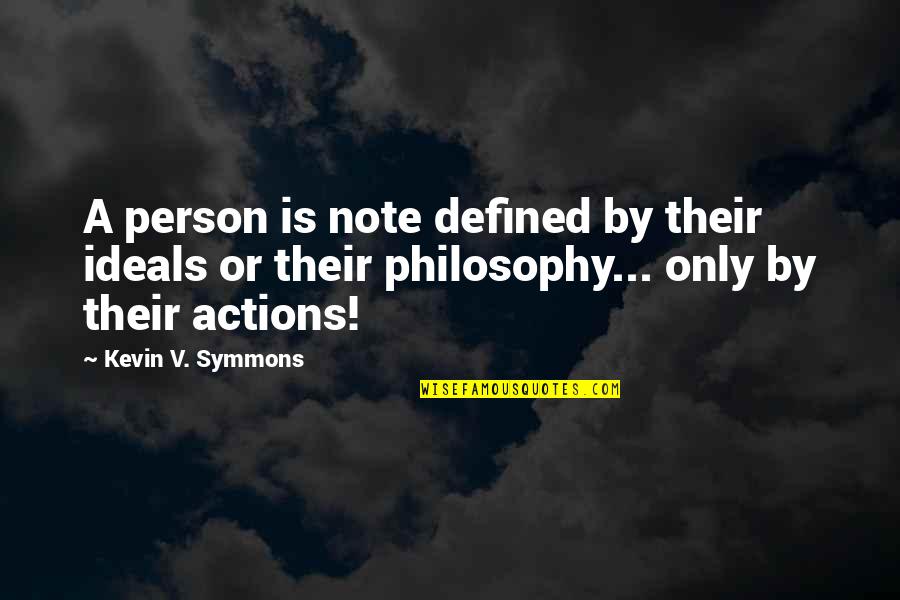 Mceachin Law Quotes By Kevin V. Symmons: A person is note defined by their ideals