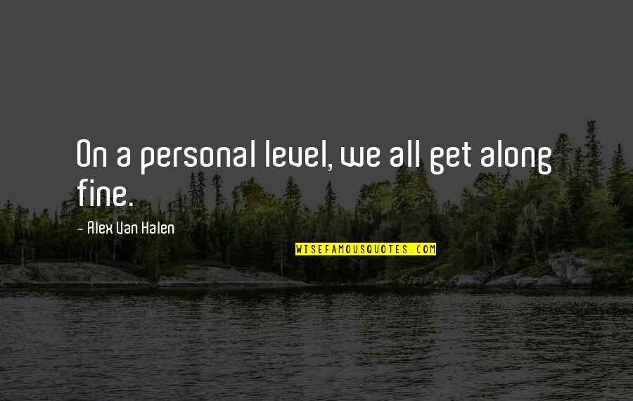 Mceachran Tartan Quotes By Alex Van Halen: On a personal level, we all get along Mceachran Tartan Quotes By Alex Van Halen: On a personal level, we all get along
