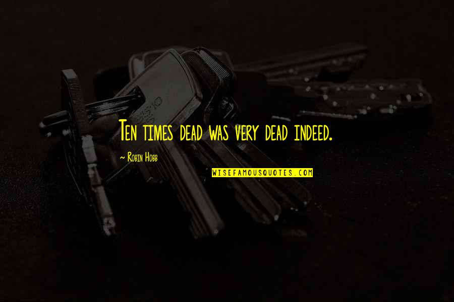 Mceachran Tartan Quotes By Robin Hobb: Ten times dead was very dead indeed. Mceachran Tartan Quotes By Robin Hobb: Ten times dead was very dead indeed.