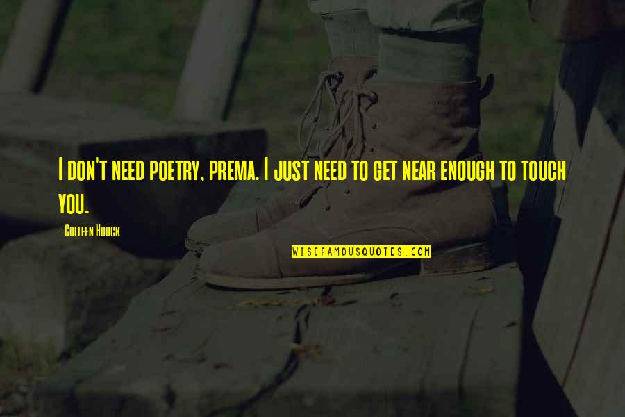 Mceleney Clinton Quotes By Colleen Houck: I don't need poetry, prema. I just need