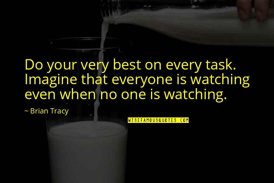 Mcelhinney Service Quotes By Brian Tracy: Do your very best on every task. Imagine Mcelhinney Service Quotes By Brian Tracy: Do your very best on every task. Imagine