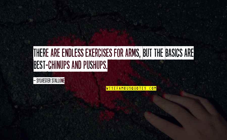 Mcelligott Ewan Quotes By Sylvester Stallone: There are endless exercises for arms, but the Mcelligott Ewan Quotes By Sylvester Stallone: There are endless exercises for arms, but the