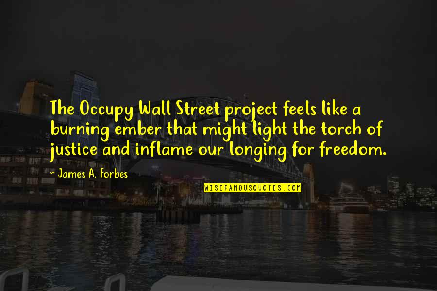 Mcelreath Hall Quotes By James A. Forbes: The Occupy Wall Street project feels like a Mcelreath Hall Quotes By James A. Forbes: The Occupy Wall Street project feels like a