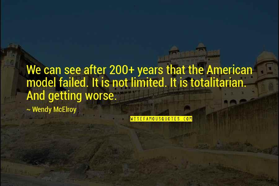 Mcelroy Quotes By Wendy McElroy: We can see after 200+ years that the