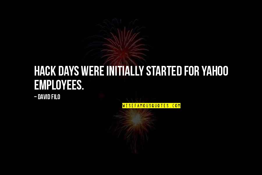 Mcelvain Exterior Quotes By David Filo: Hack Days were initially started for Yahoo employees.