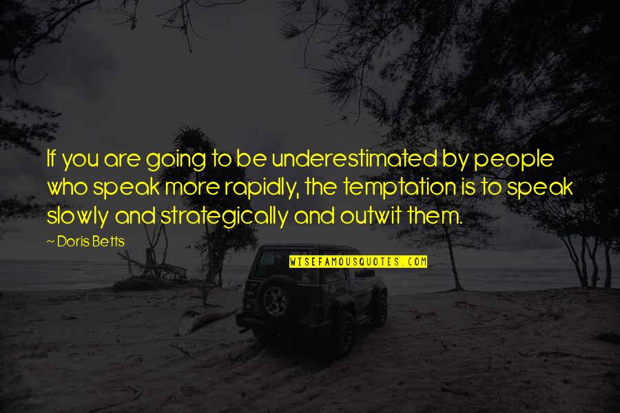 Mcelvain Oil Quotes By Doris Betts: If you are going to be underestimated by