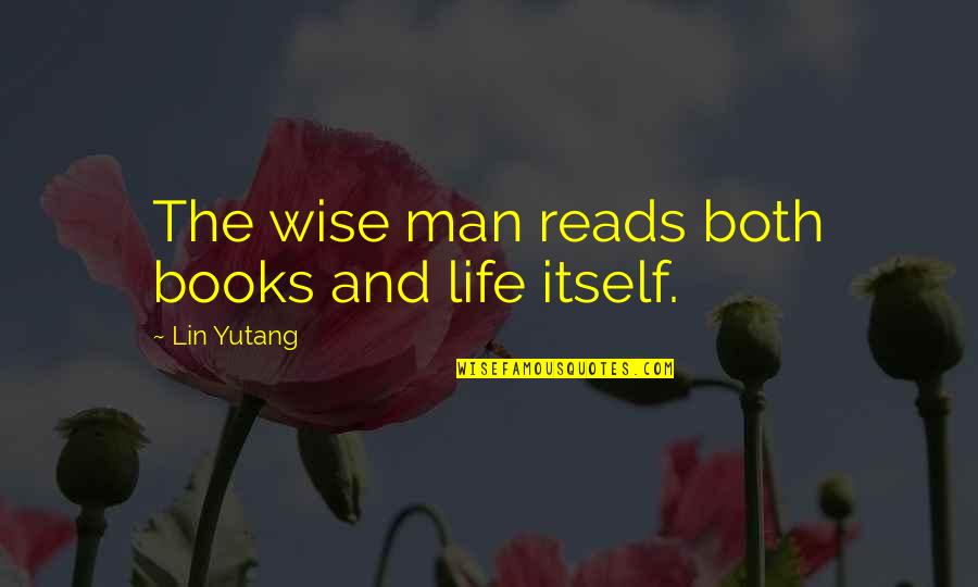 Mcelwain Quotes By Lin Yutang: The wise man reads both books and life