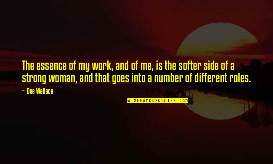 Mcelwaine Art Quotes By Dee Wallace: The essence of my work, and of me, Mcelwaine Art Quotes By Dee Wallace: The essence of my work, and of me,
