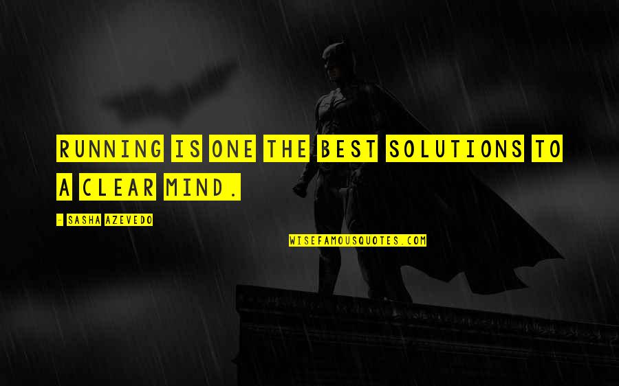 Mcenaney Youtube Quotes By Sasha Azevedo: Running is one the best solutions to a Mcenaney Youtube Quotes By Sasha Azevedo: Running is one the best solutions to a
