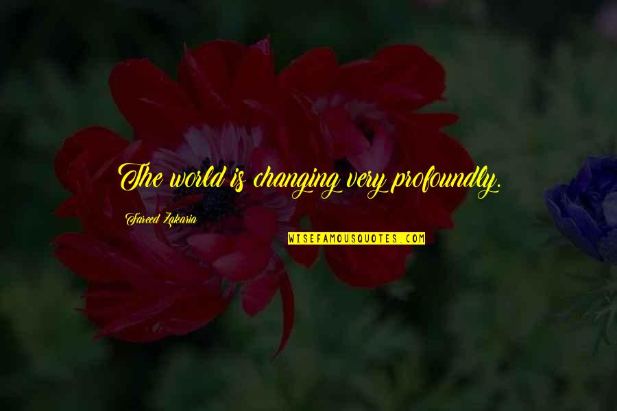 Mcenaneys Lincoln Quotes By Fareed Zakaria: The world is changing very profoundly. Mcenaneys Lincoln Quotes By Fareed Zakaria: The world is changing very profoundly.