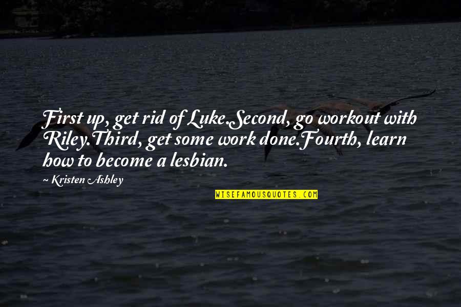 Mcenearney Property Quotes By Kristen Ashley: First up, get rid of Luke.Second, go workout