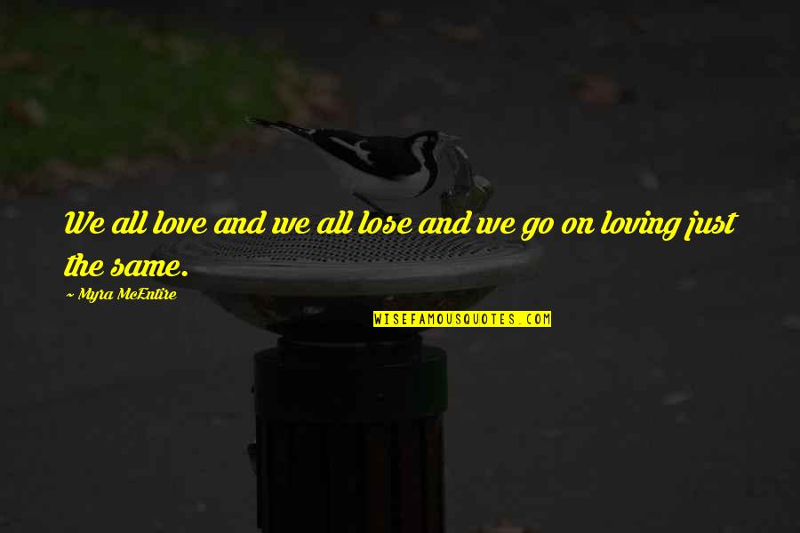 Mcentire Quotes By Myra McEntire: We all love and we all lose and
