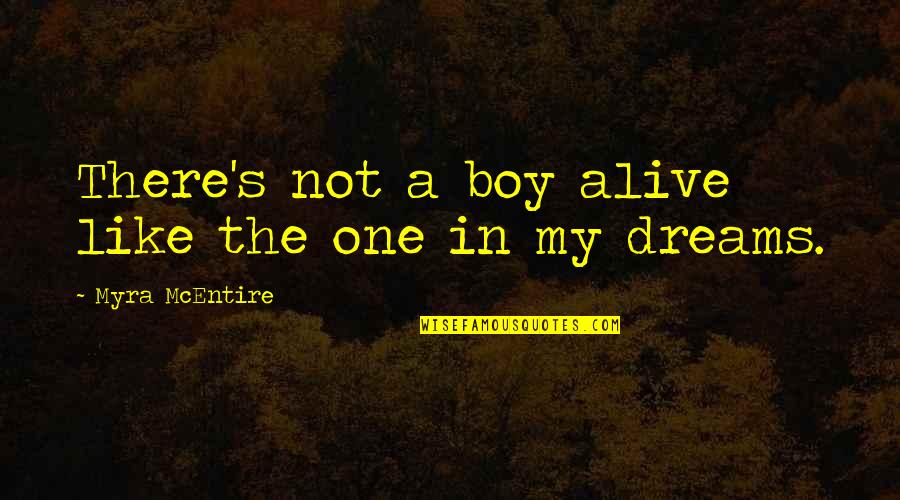 Mcentire Quotes By Myra McEntire: There's not a boy alive like the one
