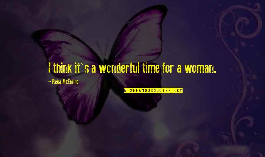 Mcentire's Quotes By Reba McEntire: I think it's a wonderful time for a Mcentire's Quotes By Reba McEntire: I think it's a wonderful time for a
