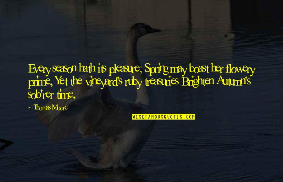 Mcerlane Lamb Quotes By Thomas Moore: Every season hath its pleasure; Spring may boast Mcerlane Lamb Quotes By Thomas Moore: Every season hath its pleasure; Spring may boast