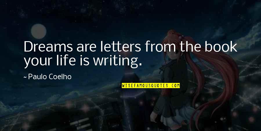 Mceyes Quotes By Paulo Coelho: Dreams are letters from the book your life