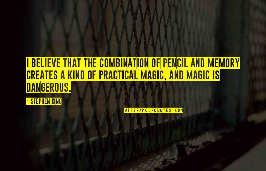 Mcfang Quotes By Stephen King: I believe that the combination of pencil and