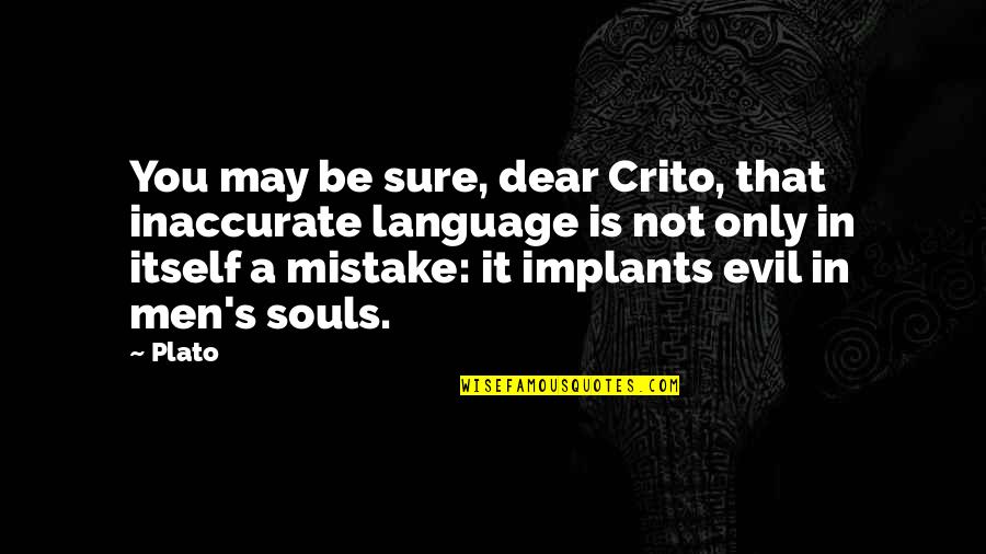 Mcfearsun Quotes By Plato: You may be sure, dear Crito, that inaccurate Mcfearsun Quotes By Plato: You may be sure, dear Crito, that inaccurate