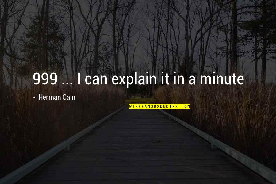 Mcfeater Quotes By Herman Cain: 999 ... I can explain it in a Mcfeater Quotes By Herman Cain: 999 ... I can explain it in a