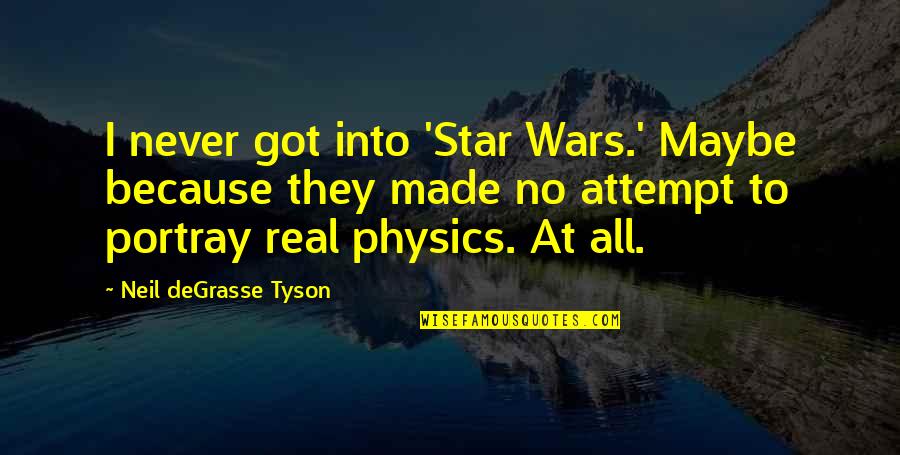 Mcfee Park Quotes By Neil DeGrasse Tyson: I never got into 'Star Wars.' Maybe because