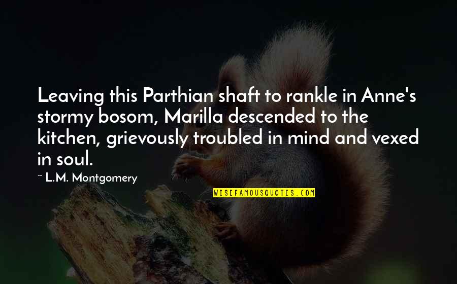 Mcfeeters Wood Quotes By L.M. Montgomery: Leaving this Parthian shaft to rankle in Anne's Mcfeeters Wood Quotes By L.M. Montgomery: Leaving this Parthian shaft to rankle in Anne's