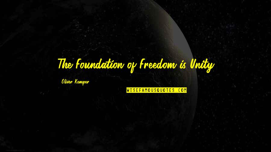 Mcfuller Quotes By Oliver Kemper: The Foundation of Freedom is Unity