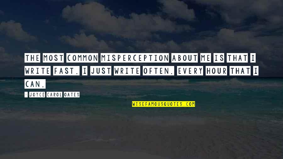 Mcgale Ladders Quotes By Joyce Carol Oates: The most common misperception about me is that Mcgale Ladders Quotes By Joyce Carol Oates: The most common misperception about me is that