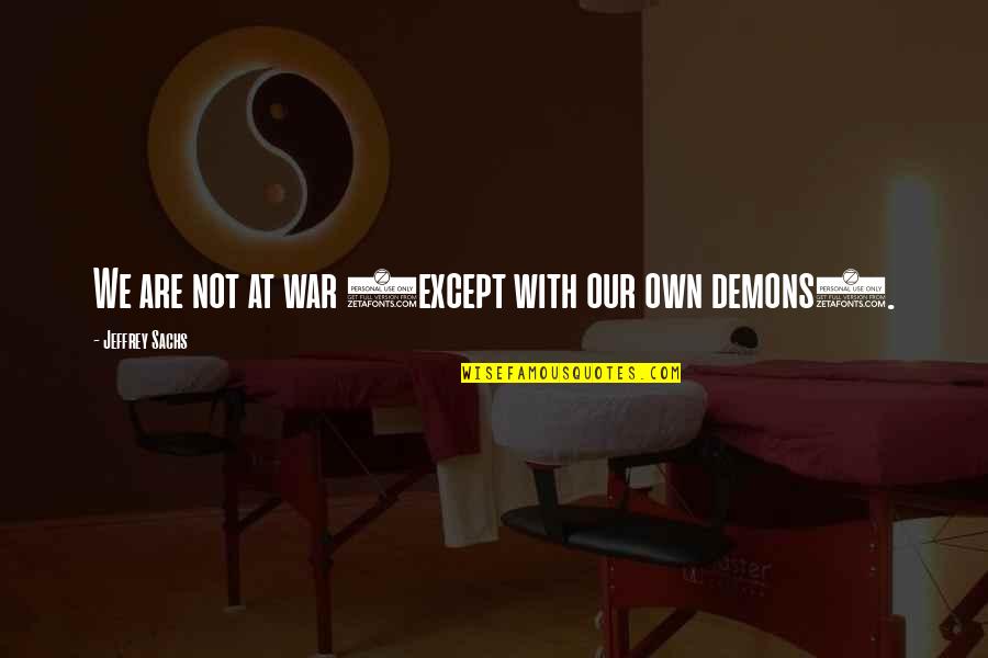 Mcgann Recliner Quotes By Jeffrey Sachs: We are not at war (except with our Mcgann Recliner Quotes By Jeffrey Sachs: We are not at war (except with our
