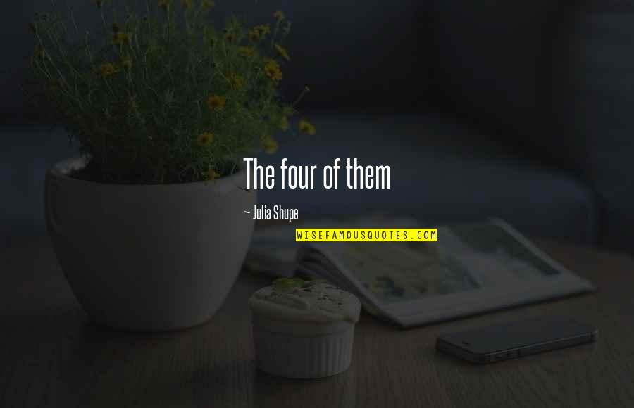 Mcgannon Center Quotes By Julia Shupe: The four of them Mcgannon Center Quotes By Julia Shupe: The four of them