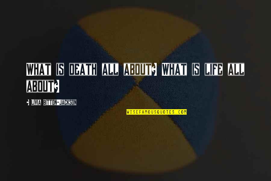Mcganns Houghton Quotes By Livia Bitton-Jackson: What is death all about? What is life Mcganns Houghton Quotes By Livia Bitton-Jackson: What is death all about? What is life