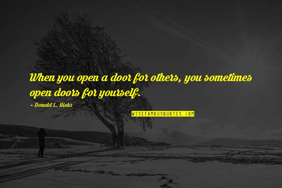 Mcgarey Partners Quotes By Donald L. Hicks: When you open a door for others, you Mcgarey Partners Quotes By Donald L. Hicks: When you open a door for others, you