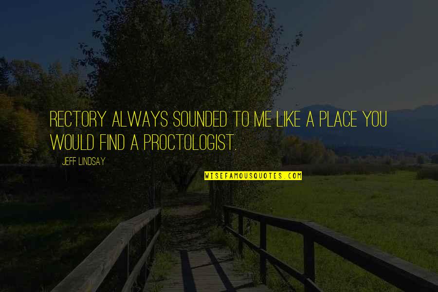 Mcgarey Partners Quotes By Jeff Lindsay: Rectory always sounded to me like a place