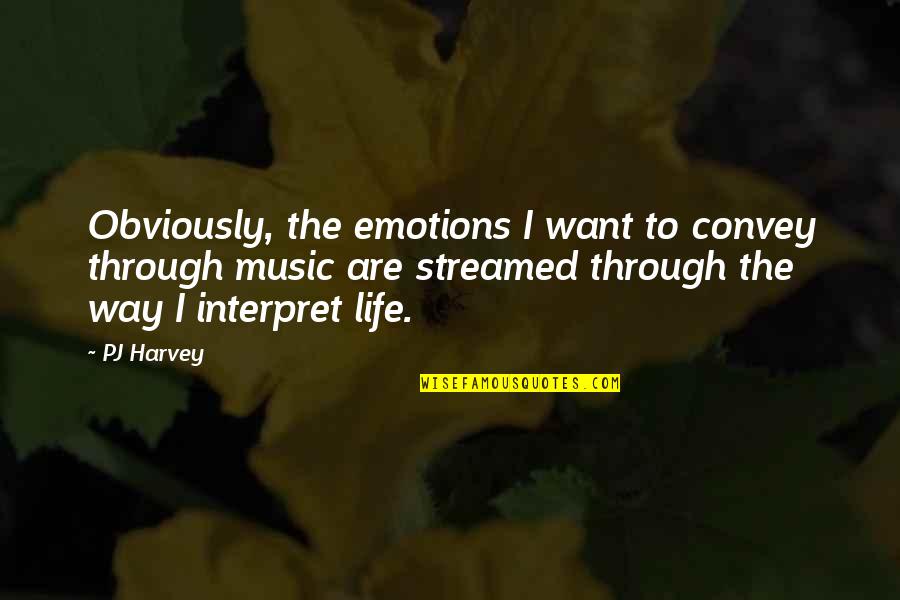 Mcgaritys Quotes By PJ Harvey: Obviously, the emotions I want to convey through