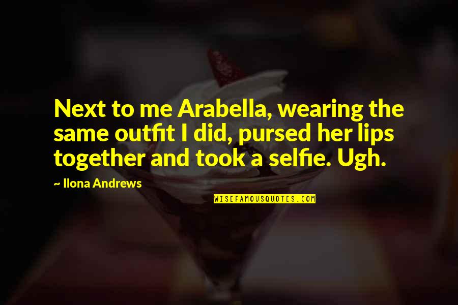Mcgarva Tree Quotes By Ilona Andrews: Next to me Arabella, wearing the same outfit Mcgarva Tree Quotes By Ilona Andrews: Next to me Arabella, wearing the same outfit
