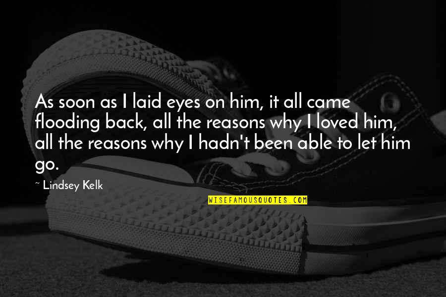 Mcgarva Tree Quotes By Lindsey Kelk: As soon as I laid eyes on him, Mcgarva Tree Quotes By Lindsey Kelk: As soon as I laid eyes on him,